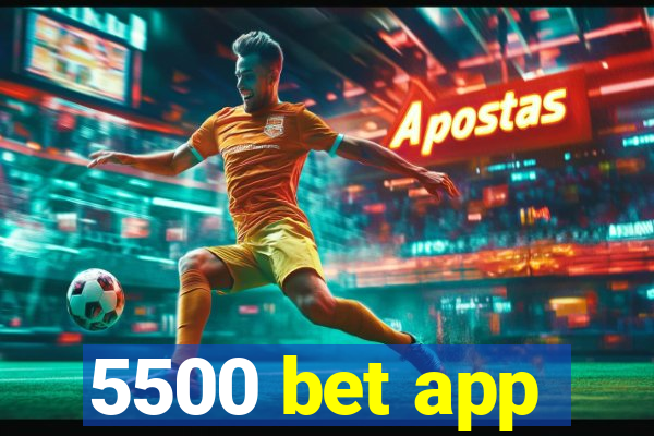 5500 bet app